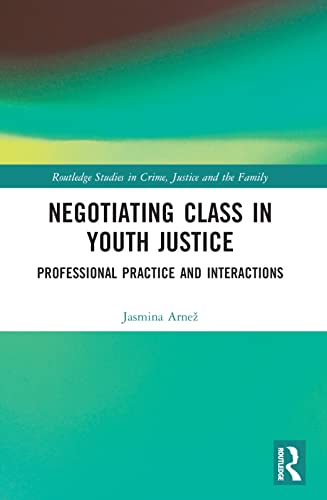 Negotiating Class in Youth Justice: Professional Practice and Interactions
