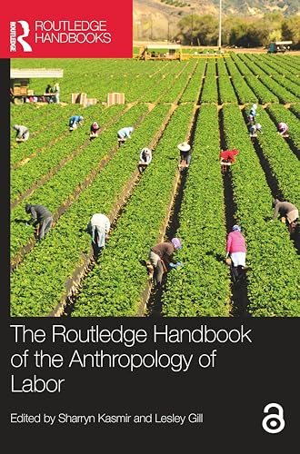 The Routledge Handbook of the Anthropology of Labor