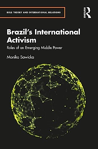Brazil's International Activism: Roles of an Emerging Middle Power