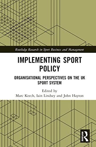 Implementing Sport Policy: Organisational Perspectives on the UK Sport System