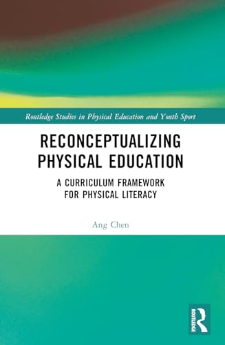 Reconceptualizing Physical Education: A Curriculum Framework for Physical Literacy