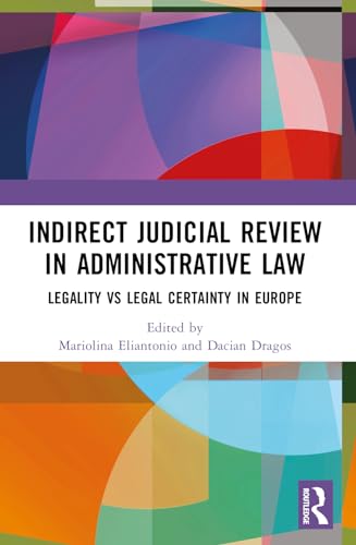 Indirect Judicial Review in Administrative Law: Legality vs Legal Certainty in Europe