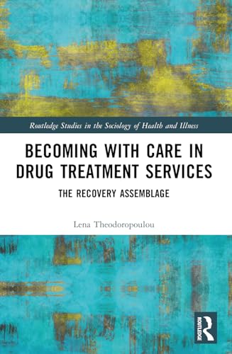 Becoming with Care in Drug Treatment Services: The Recovery Assemblage