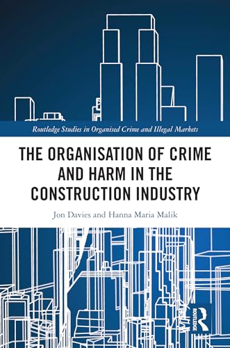 The Organisation of Crime and Harm in the Construction Industry