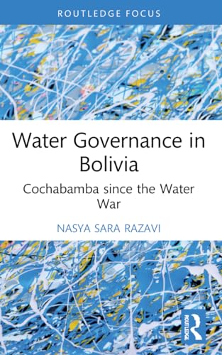 Water Governance in Bolivia: Cochabamba since the Water War
