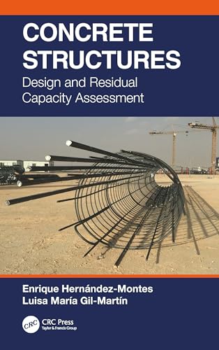 Concrete Structures: Design and Residual Capacity Assessment