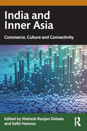 India and Inner Asia: Commerce, Culture and Connectivity