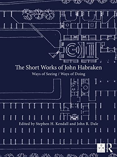 The Short Works of John Habraken: Ways of Seeing / Ways of Doing
