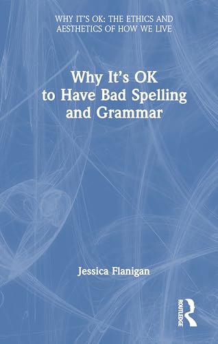 Why It's OK to Have Bad Spelling and Grammar – Book Cover