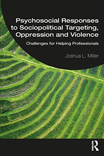 Psychosocial Responses to Sociopolitical Targeting, Oppression and Violence: Challenges for Helping Professionals