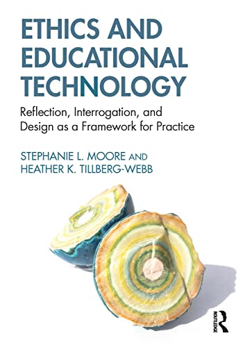 Ethics and Educational Technology: Reflection, Interrogation, and Design as a Framework for Practice
