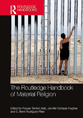 The Routledge Handbook of Material Religion