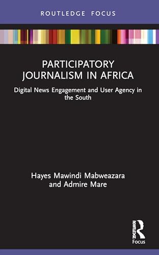 Participatory Journalism in Africa: Digital News Engagement and User Agency in the South