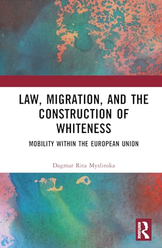 Law, Migration, and the Construction of Whiteness: Mobility Within the European Union