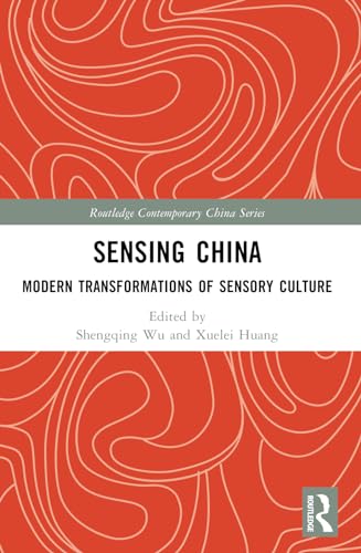 Sensing China: Modern Transformations of Sensory Culture