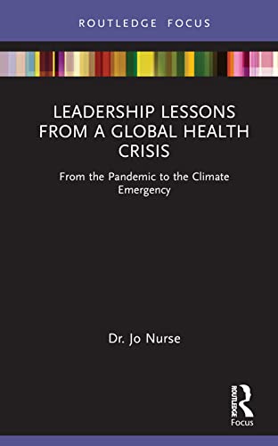 Leadership Lessons from a Global Health Crisis: from the Pandemic to the Climate Emergency