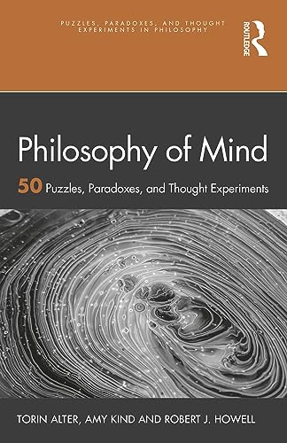 Philosophy of Mind: 50 Puzzles, Paradoxes, and Thought Experiments