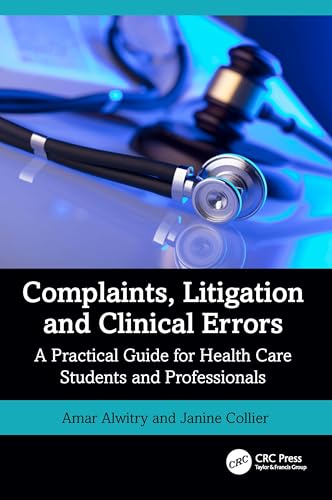 Complaints, Litigation and Clinical Errors: A Practical Guide for Health Care Students and Professionals