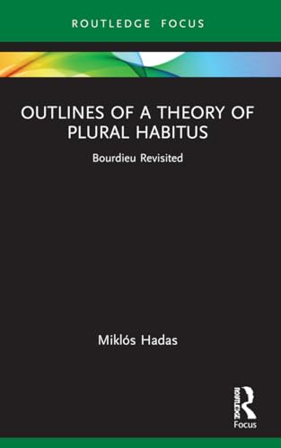 Outlines of a Theory of Plural Habitus: Bourdieu Revisited