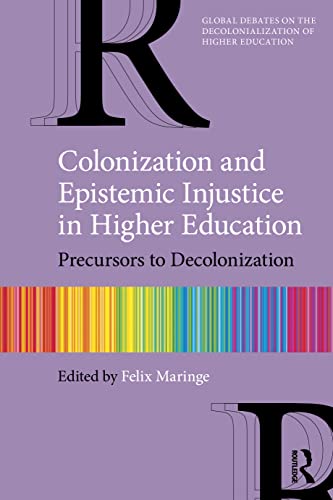 Colonization and Epistemic Injustice in Higher Education: Precursors to Decolonization