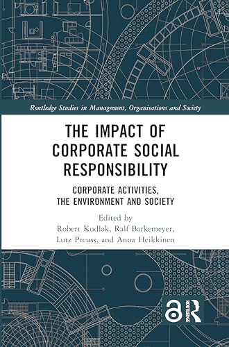 The Impact of Corporate Social Responsibility: Corporate Activities, the Environment and Society
