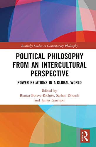 Political Philosophy from an Intercultural Perspective: Power Relations in a Global World