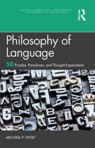 Philosophy of Language: 50 Puzzles, Paradoxes, and Thought Experiments
