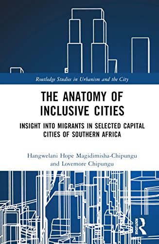 The Anatomy of Inclusive Cities: Insight into Migrants in Selected Capital Cities of Southern Africa