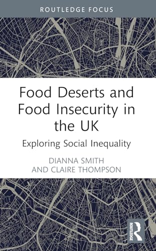 Food Deserts and Food Insecurity in the UK: Exploring Social Inequality