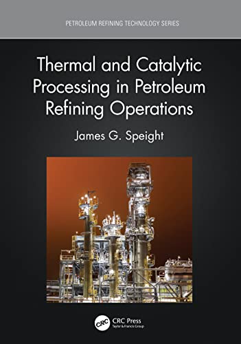 Thermal and Catalytic Processing in Petroleum Refining Operations