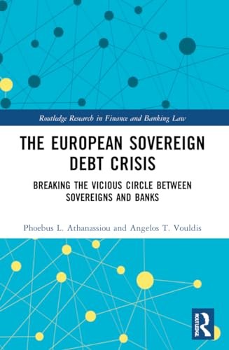 The European Sovereign Debt Crisis: Breaking the Vicious Circle between Sovereigns and Banks
