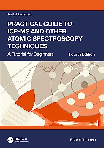 Practical Guide to ICP-MS and other Atomic Spectroscopy Techniques: A Tutorial for Beginners