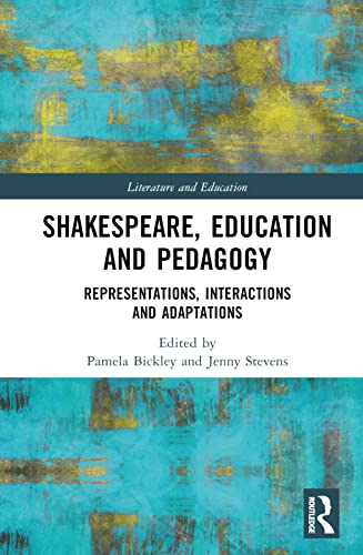 Shakespeare, Education and Pedagogy: Representations, Interactions and Adaptations
