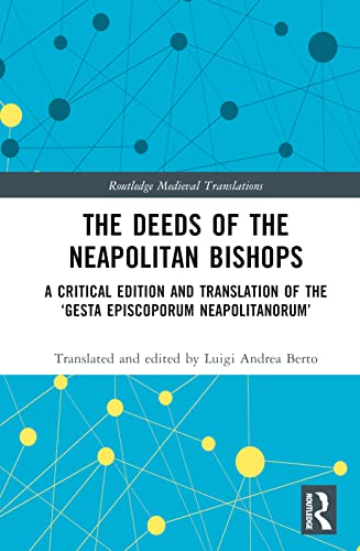 The Deeds of the Neapolitan Bishops: A Critical Edition and Translation of the ‘Gesta Episcoporum Neapolitanorum’