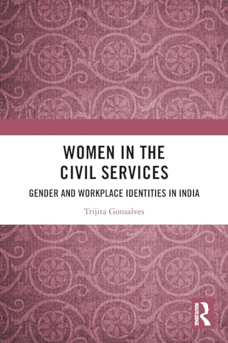 Women in the Civil Services: Gender and Workplace Identities in India