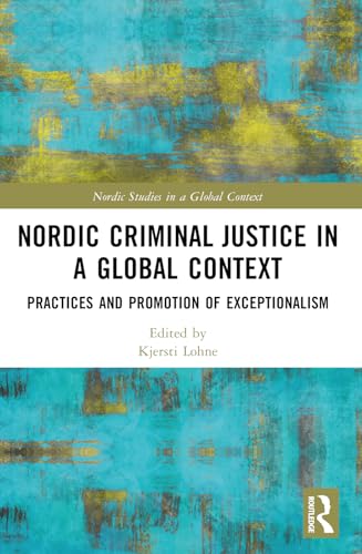 Nordic Criminal Justice in a Global Context: Practices and Promotion of Exceptionalism
