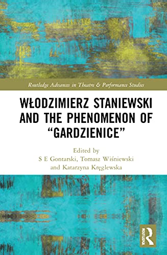 W?odzimierz Staniewski and the Phenomenon of “Gardzienice”