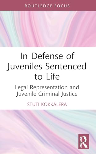 In Defense of Juveniles Sentenced to Life: Legal Representation and Juvenile Criminal Justice