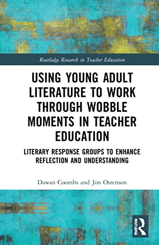 Using Young Adult Literature to Work through Wobble Moments in Teacher Education: Literary Response Groups to Enhance Reflection and Understanding