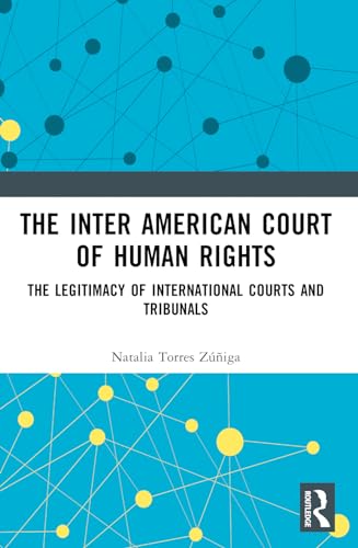 The Inter American Court of Human Rights: The Legitimacy of International Courts and Tribunals