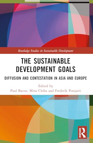 The Sustainable Development Goals: Diffusion and Contestation in Asia and Europe