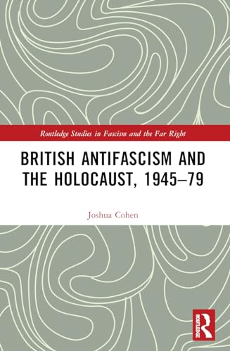 British Antifascism and the Holocaust, 1945–79