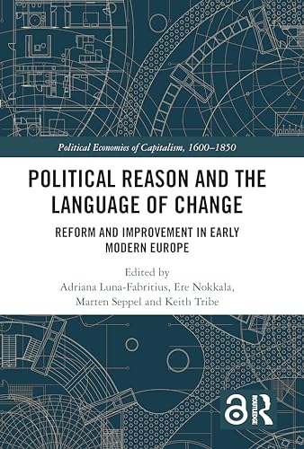 Political Reason and the Language of Change: Reform and Improvement in Early Modern Europe