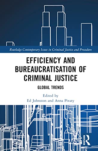 Efficiency and Bureaucratisation of Criminal Justice: Global Trends