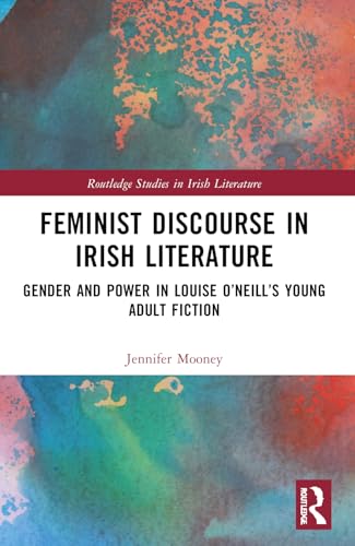 Feminist Discourse in Irish Literature: Gender and Power in Louise O’Neill’s Young Adult Fiction