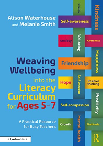 Weaving Wellbeing into the Literacy Curriculum for Ages 5-7: A Practical Resource for Busy Teachers