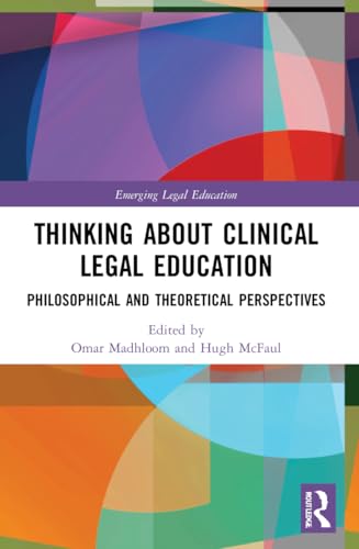 Thinking About Clinical Legal Education: Philosophical and Theoretical Perspectives