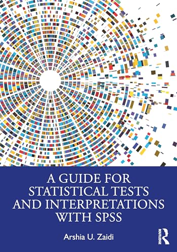 A Guide for Statistical Tests and Interpretations with SPSS