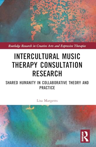 Intercultural Music Therapy Consultation Research: Shared Humanity in Collaborative Theory and Practice