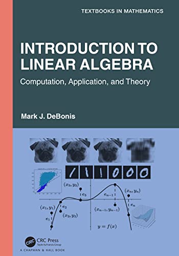 Introduction To Linear Algebra: Computation, Application, and Theory